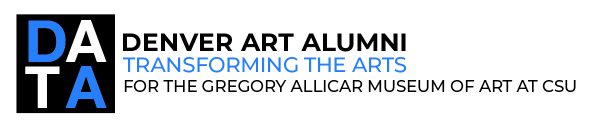 DATA: Denver Art Alumni Transforming the Arts for the Gregory Allicar Museum of Art at CSU